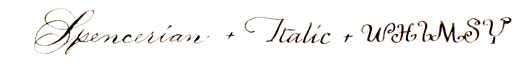 Spencerian + Italic +Whimsy