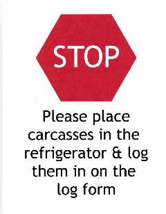 Stop! Please place carcasses in the fridge and log... Stop! Please place carcasses in the fridge and log...